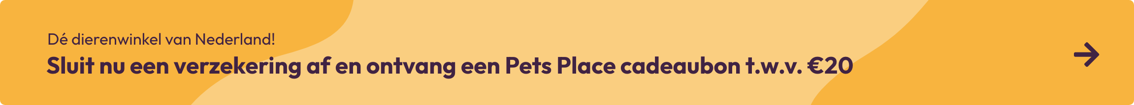 Sluit een verzekering af en ontvang een Pets Place cadeaubon twv 20 euro